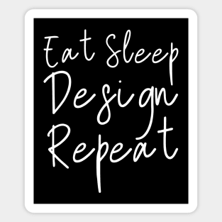 Eat Sleep Design Repeat Magnet